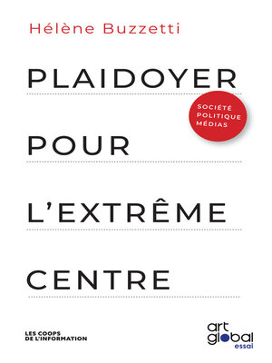 Plaidoyer pour l'extrême centre - ebook